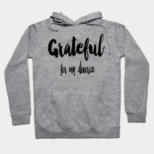 Grateful for my divorce Hoodie